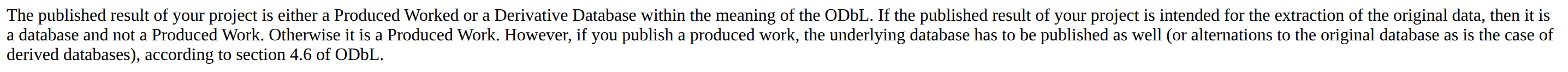 The OpenStreetMap Foundation's Produced Work guideline sets the test that If the published result of your project is intended for the extraction of the original data, then it is a database and not a Produced Work.[3]