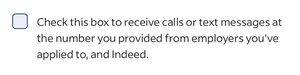 Checkbox to agree to receive text messages from indeed AND employers; cannot opt out of indeed text messages while opting into employer text messages.